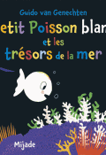 Petit poisson blanc et les trésors de la mer-van genechten-livre jeunesse