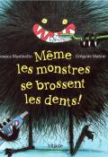 Même les monstres se brossent les dents !-martinello-mabire-livre jeunesse