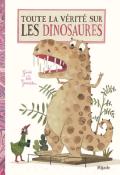Toute la vérité sur les dinosaures - Van Genechten - livre jeunesse