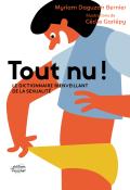 Tout nu ! : le dictionnaire bienveillant de la sexualité - Myriam Daguzan Bernier - Cécile Gariépy - Livre jeunesse