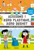 Agissons ! Zéro plastique, zéro déchet : manuel de l'apprenti écolo - Water Family - Nicolas Trèves - Livre jeunesse