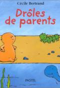 Drôles de parents - Cécile Bertrand - Livre jeunesse