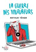 La guerre des youtubeurs - Arthur Ténor - Livre jeunesse