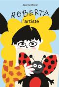Roberta l'artiste, Jeanne Boyer, livre jeunesse