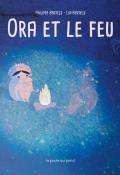 Ora et le feu, Philippe Bertels, Lia Bertels, livre jeunesse