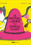 Le mistigri, la souris et le chapeau flashy, Em Lynas, Matt Hunt, livre jeunesse