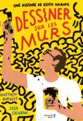 Dessiner sur les murs. Une histoire de Keith Haring, Matthew Burgess, Josh Cochran, livre jeunesse