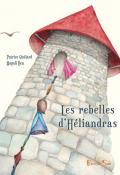 Les rebelles d'Héliandras, Patrice Quélard, Magali Ben, livre jeunesse