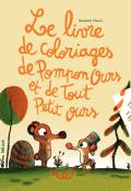 Le livre de coloriages de Pompon ours et de Tout Petit ours, Benjamin Chaud, livre jeunesse
