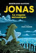 Jonas le requin mécanique, Bertrand Santini, Paul Mager, livre jeunesse