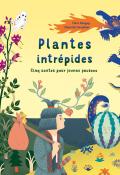 Plantes intrépides : cinq contes pour jeunes pousses, Fleur Daugey, Chloé du Colombier, livre jeunesse
