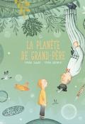 La planète de grand-père, Coralie Saudo, Marie Lafrance, livre jeunesse