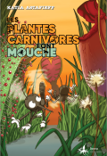 Les plantes carnivores font mouche Katia Astafieff Gilles Macagno Lucca édition Documentaire jeunesse