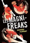 Les Magni-Freaks, Gaspard Flamant, livre jeunesse