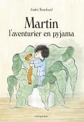 Martin l'aventurier en pyjama, André Bouchard, livre jeunesse