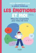 Les émotions et moi : mieux les comprendre pour mieux les vivre, Sophie Bordet-Petillon, Rébecca Shankland, livre jeunesse 