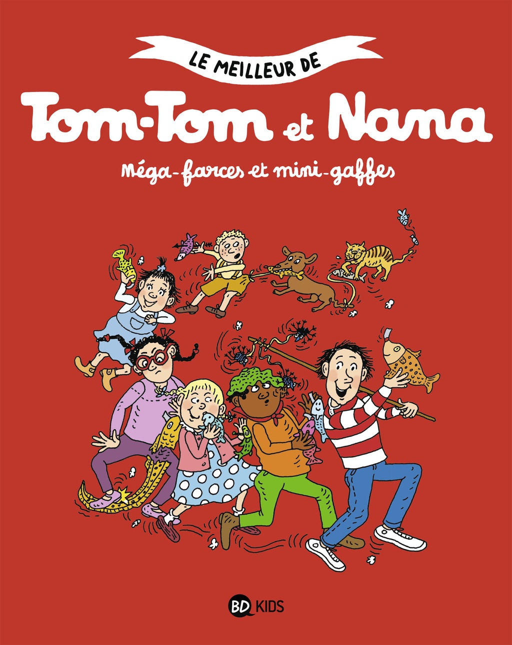 Le Meilleur De Tom Tom Et Nana T 7 Mega Farces Et Mini Gaffes