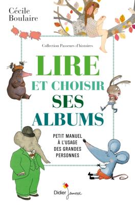 Lire et choisir ses albums : petit manuel à l'usage des grandes personnes