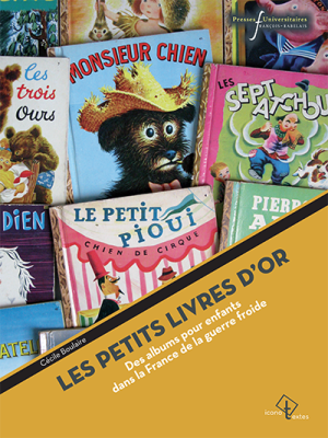 Les petits livres d'or : des albums pour enfants dans la France de la guerre froide