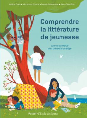 Comprendre la littérature de jeunesse : le livre du MOOC de l'Université de Liège, CENTI, Valérie, D'ANNA Vincianne, DELBRASSINE, Daniel, DOZO, Björn-Olav, Livre jeunesse