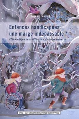 Enfances handicapées : une marge indépassable ? Ethnocritique de la littérature de prime jeunesse-Eugénie Fouchet-Ouvrage de recherche littérature jeunesse