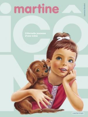 Martine: l'éternelle jeunesse d'une icône, Laurence Boudart, livre jeunesse