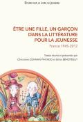 Etre une fille, un garçon dans la littérature pour la jeunesse : France 1945-2012