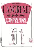 l'anorexie : un guide pour comprendre