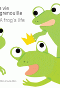 Une vie de grenouille = A frog's life-Albon-Livre jeunesse