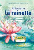 Antoinette la rainette - Géraldine Elschner - Xavière - Livre jeunesse