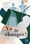 Va te changer ! - Cathy Ytak - Thomas Scotto - Gilles Abier - Livre jeunesse