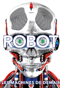 Robots : les machines de demain - Collectif - Livre jeunesse