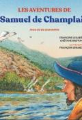 Les aventures de Samuel de Champlain - Francine Legaré - François Girard - Livre jeunesse