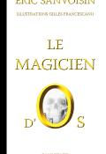 Le magicien d'Os - Eric Sanvoisin - Gilles Francescano - Livre jeunesse
