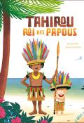 Tahirou roi des Papous - Bernard Villiot - Sébastien Chebret - Livre jeunesse