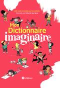 Mon dictionnaire imaginaire - Collectif - Roland Garrigue - Livre jeunesse