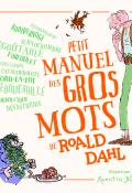 Petit manuel des gros mots de Roald Dahl - Roald Dahl - Quentin Blake - Livre jeunesse