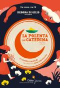 La polenta de Caterina ; Coq doré - Debora Di Gilio - Anne-Lise Boutin - Livre jeunesse
