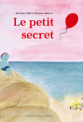 Le petit secret - Séverine Vidal - Clémence Monnet - Livre jeunesse