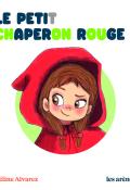 Le Petit Chaperon rouge - Céline Alvarez - Julie Machado - Livre jeunesse