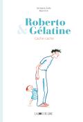 Roberto & Gélatine. Cache-cache - Germano Zullo - Albertine - Livre jeunesse