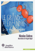 Le grand Alexandre & la fourmi magique - Nicolas Cédras - Virginie Rigail - Livre jeunesse