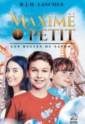 Les voyages de Maxime Petit (T. 1). Les bulles de savon - R.J.H. Lascols - Livre jeunesse