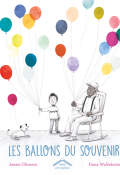 Les ballons du souvenir - Jessie Oliveros - Dana Wulfekotte - Livre jeunesse