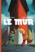 Le mur - Caroline Fait - Eric Puybaret - Livre jeunesse