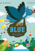 Blue, en mission autour du monde - Sophie de Mullenheim - Julie Mercier - Livre jeunesse