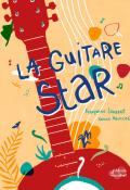 La guitare star - Françoise Laurent - Karine Maincent - Livre jeunesse