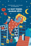 La nuit tombe, maman rêve, Cécile Dumoutier, Luna Granada, Eve Gentilhomme, livre jeunesse