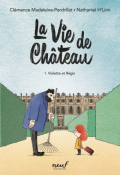 La vie de château (T. 1). Violette et Régis, Clémence Madeleine-Perdrillat, Nathaniel H'Limi, livre jeunesse