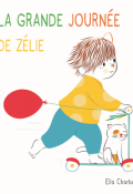 La grande journée de Zélie, Ella Charbon, livre jeunesse